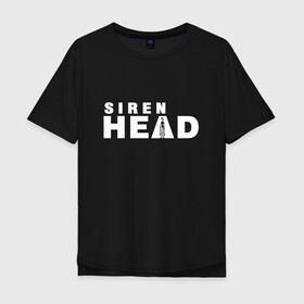 Мужская футболка хлопок Oversize с принтом Siren Head в Кировске, 100% хлопок | свободный крой, круглый ворот, “спинка” длиннее передней части | game | scp | siren head | игра | лес | монстр | персонаж | сирена | сиреноголовый | хоррор | чудовище