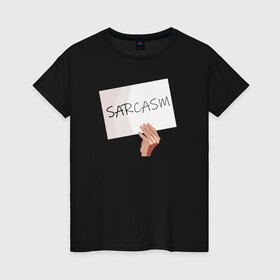 Женская футболка хлопок с принтом Сарказм табличка Мем в Кировске, 100% хлопок | прямой крой, круглый вырез горловины, длина до линии бедер, слегка спущенное плечо | mem | sarcasm | мем. | сарказм