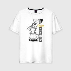 Женская футболка хлопок Oversize с принтом Coffee Master в Кировске, 100% хлопок | свободный крой, круглый ворот, спущенный рукав, длина до линии бедер
 | barista | cofe | cofee | coffe | coffee | бариста | кофе