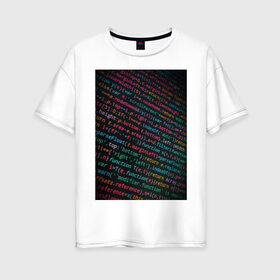 Женская футболка хлопок Oversize с принтом код программы в Кировске, 100% хлопок | свободный крой, круглый ворот, спущенный рукав, длина до линии бедер
 | код | программа | с++ | символы | слова