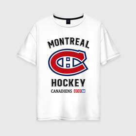 Женская футболка хлопок Oversize с принтом MONTREAL CANADIENS в Кировске, 100% хлопок | свободный крой, круглый ворот, спущенный рукав, длина до линии бедер
 | canadiens | hockey | montreal | nhl | sport | usa | канада | клюшки | монреаль | нхл | спорт | хоккей | шайбу