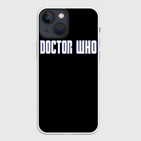Чехол для iPhone 13 mini с принтом DOCTOR WHO в Кировске,  |  | doctor who | tardis | time | время | девид теннант | доктор кто | тардис
