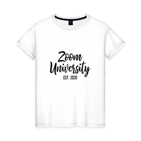 Женская футболка хлопок с принтом Zoom University в Кировске, 100% хлопок | прямой крой, круглый вырез горловины, длина до линии бедер, слегка спущенное плечо | covid | university | zoom | зум | ковид | потерялся | университет