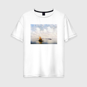 Женская футболка хлопок Oversize с принтом картина Айвазовского в Кировске, 100% хлопок | свободный крой, круглый ворот, спущенный рукав, длина до линии бедер
 | Тематика изображения на принте: айвазовский | корабль | море | облака | рисунок