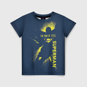 Детская футболка 3D с принтом The man of steel в Кировске, 100% гипоаллергенный полиэфир | прямой крой, круглый вырез горловины, длина до линии бедер, чуть спущенное плечо, ткань немного тянется | man | steel | superman | vdzajul | супермен | супермэн