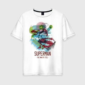 Женская футболка хлопок Oversize с принтом SUPERMAN в Кировске, 100% хлопок | свободный крой, круглый ворот, спущенный рукав, длина до линии бедер
 | man | steel | superman | vdzajul | супермен | супермэн