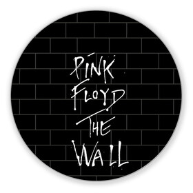 Коврик для мышки круглый с принтом PINK FLOYD в Кировске, резина и полиэстер | круглая форма, изображение наносится на всю лицевую часть | pink floyd | the wall | пинк флоид | стена