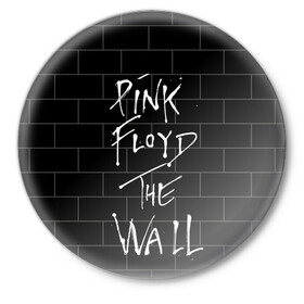 Значок с принтом PINK FLOYD в Кировске,  металл | круглая форма, металлическая застежка в виде булавки | pink floyd | the wall | пинк флоид | стена
