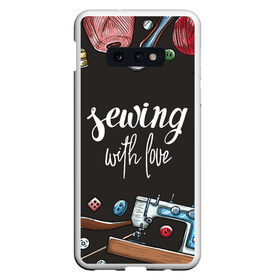 Чехол для Samsung S10E с принтом сшито с любовью в Кировске, Силикон | Область печати: задняя сторона чехла, без боковых панелей | handmade | иголка | инструменты для шитья | хэндмэйд | швея | шить