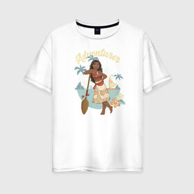 Женская футболка хлопок Oversize с принтом Моана в Кировске, 100% хлопок | свободный крой, круглый ворот, спущенный рукав, длина до линии бедер
 | disney princess | moana | vdkimel | моана