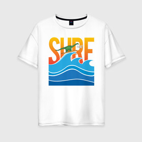 Женская футболка хлопок Oversize с принтом SURF DINO в Кировске, 100% хлопок | свободный крой, круглый ворот, спущенный рукав, длина до линии бедер
 | dino | summer | surf | волны | дино | динозавр | лето | море | серфинг