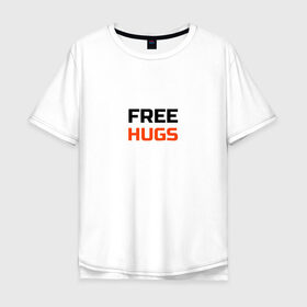 Мужская футболка хлопок Oversize с принтом free,hugs,бесплатные,обнимашки в Кировске, 100% хлопок | свободный крой, круглый ворот, “спинка” длиннее передней части | 