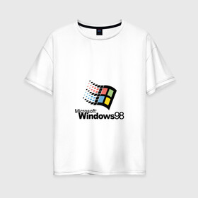 Женская футболка хлопок Oversize с принтом Windows 98 в Кировске, 100% хлопок | свободный крой, круглый ворот, спущенный рукав, длина до линии бедер
 | microsoft | windows | windows98 | виндовс | майкрософт