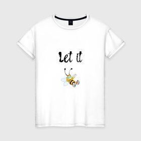 Женская футболка хлопок с принтом Let it bee в Кировске, 100% хлопок | прямой крой, круглый вырез горловины, длина до линии бедер, слегка спущенное плечо | bee | let it be | let it bee | битлз | пчела