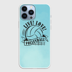 Чехол для iPhone 13 Pro Max с принтом LIVE LOVE VOLLEYBALL в Кировске,  |  | Тематика изображения на принте: beach | live | love | voleybal | volleyball | волебол | волейбол | волейболист | волейболистка | воллейбол | пляжный | я люблю