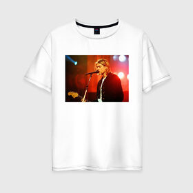 Женская футболка хлопок Oversize с принтом Курт Кобейн в Кировске, 100% хлопок | свободный крой, круглый ворот, спущенный рукав, длина до линии бедер
 | nirvana | группа | курт кобейн | музыка | рок