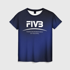 Женская футболка 3D с принтом FIVB Volleyball в Кировске, 100% полиэфир ( синтетическое хлопкоподобное полотно) | прямой крой, круглый вырез горловины, длина до линии бедер | fivb | voleybal | volleyball | волебол | волейбол | волейбола | волейболист | волейболистка | воллейбол | международная | федерация | фивб