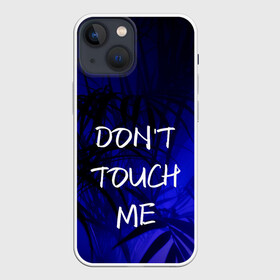 Чехол для iPhone 13 mini с принтом не трогай меня в Кировске,  |  | держи дистанцию | запрет | иностранные | надписи | не прикасайся ко мне | не трогай меня