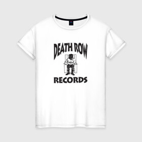 Женская футболка хлопок с принтом Death Row Records в Кировске, 100% хлопок | прямой крой, круглый вырез горловины, длина до линии бедер, слегка спущенное плечо | death row | dr dre | hip hop | rap | snoop dogg