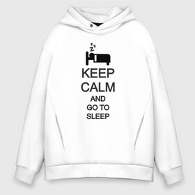 Мужское худи Oversize хлопок с принтом KEEP CALM AND GO TO SLEEP в Кировске, френч-терри — 70% хлопок, 30% полиэстер. Мягкий теплый начес внутри —100% хлопок | боковые карманы, эластичные манжеты и нижняя кромка, капюшон на магнитной кнопке | go to sleep | keep | keep calm | keep calm and | keep calm and go | keep calm and go to | keep calm and go to sleep | иди спать | сохраняй спокойствие | сохраняй спокойствие и иди спать