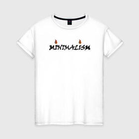 Женская футболка хлопок с принтом Minimalism в Кировске, 100% хлопок | прямой крой, круглый вырез горловины, длина до линии бедер, слегка спущенное плечо | minimal | minimalism | минимализм | надпись