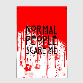 Постер с принтом Normal People Scare Me. в Кировске, 100% бумага
 | бумага, плотность 150 мг. Матовая, но за счет высокого коэффициента гладкости имеет небольшой блеск и дает на свету блики, но в отличии от глянцевой бумаги не покрыта лаком | american horror story | games | normal people scare me | аутизм | документальный фильм об аутизме | игры | кино | люди | нормал пипл скар ми | очень странные дела | фильмы