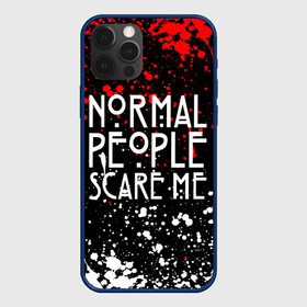 Чехол для iPhone 12 Pro с принтом Normal People Scare Me. в Кировске, силикон | область печати: задняя сторона чехла, без боковых панелей | american horror story | games | normal people scare me | аутизм | документальный фильм об аутизме | игры | кино | люди | нормал пипл скар ми | очень странные дела | фильмы