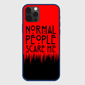 Чехол для iPhone 12 Pro с принтом Normal People Scare Me. в Кировске, силикон | область печати: задняя сторона чехла, без боковых панелей | american horror story | games | normal people scare me | аутизм | документальный фильм об аутизме | игры | кино | люди | нормал пипл скар ми | очень странные дела | фильмы