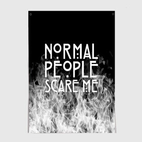 Постер с принтом Normal People Scare Me. в Кировске, 100% бумага
 | бумага, плотность 150 мг. Матовая, но за счет высокого коэффициента гладкости имеет небольшой блеск и дает на свету блики, но в отличии от глянцевой бумаги не покрыта лаком | american horror story | games | normal people scare me | аутизм | документальный фильм об аутизме | игры | кино | люди | нормал пипл скар ми | очень странные дела | фильмы