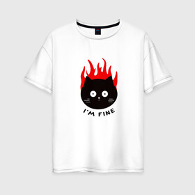 Женская футболка хлопок Oversize с принтом Im Fine в Кировске, 100% хлопок | свободный крой, круглый ворот, спущенный рукав, длина до линии бедер
 | 