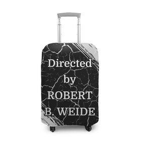 Чехол для чемодана 3D с принтом Directed by ROBERT B. WEIDE в Кировске, 86% полиэфир, 14% спандекс | двустороннее нанесение принта, прорези для ручек и колес | directed | directed by | mem | meme | memes | robert | weide | бай | вейд | вейде | директ | директед | заставка | интернет | кино | мем | мемы | прикол | приколы | режиссер | роберт | титры | фильмы | юмор