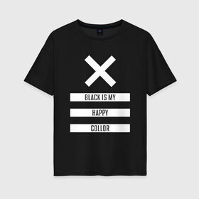 Женская футболка хлопок Oversize с принтом Black Color в Кировске, 100% хлопок | свободный крой, круглый ворот, спущенный рукав, длина до линии бедер
 | белый | геометрия | крестик | прямоугольники | счастливый | текст | цвет | черно белый | черный