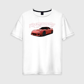 Женская футболка хлопок Oversize с принтом Mazda RX-7 в Кировске, 100% хлопок | свободный крой, круглый ворот, спущенный рукав, длина до линии бедер
 | drift | mazda | mazda rx7 | rotary | rx 7 | stance