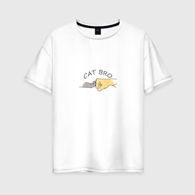 Женская футболка хлопок Oversize с принтом Cat Bro в Кировске, 100% хлопок | свободный крой, круглый ворот, спущенный рукав, длина до линии бедер
 | брат | братан | бро | друзья | животные | кот | кошка | лапа | питомец