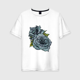 Женская футболка хлопок Oversize с принтом Синяя роза в Кировске, 100% хлопок | свободный крой, круглый ворот, спущенный рукав, длина до линии бедер
 | арт | зеленый | рисунок | роза | розы | синие розы | синий | синяя роза | темный
