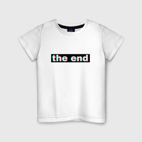 Детская футболка хлопок с принтом 3D the end в Кировске, 100% хлопок | круглый вырез горловины, полуприлегающий силуэт, длина до линии бедер | 3d текст | английская надпись | английский | арт | иностранный | иностранный текс | текст