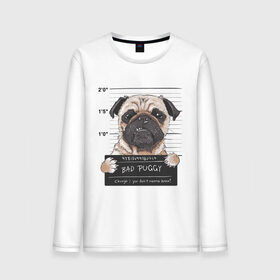 Мужской лонгслив хлопок с принтом Bad Puggy в Кировске, 100% хлопок |  | animal | art | dog | nameplate | pug | арт | животное | мопс | собака | табличка