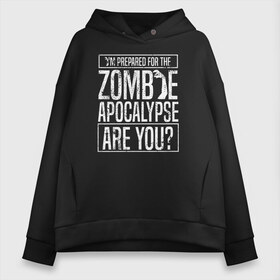 Женское худи Oversize хлопок с принтом Zombie APOCALYPSE в Кировске, френч-терри — 70% хлопок, 30% полиэстер. Мягкий теплый начес внутри —100% хлопок | боковые карманы, эластичные манжеты и нижняя кромка, капюшон на магнитной кнопке | 31 октября | halloween | halowen | ведьма | день всех святых | джек | костюм | кровь | лого | монстр | надпись | праздник | приведение | призрак | светильник | символ | страшная | тыква | ужасы | хеллоуин | хеллуин