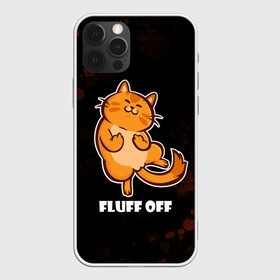 Чехол для iPhone 12 Pro Max с принтом КОТ - FLUFF OFF Отвали в Кировске, Силикон |  | cat | cats | fluff | kitten | kitty | off | иди | кот | котенок | котик | котики | коты | котята | кошечка | кошечки | кошка | кошки | мем | мемы | отвали | отстань | пошел | прикол | приколы | уйди