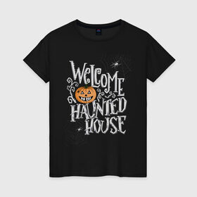 Женская футболка хлопок с принтом Welcome to the haunted house в Кировске, 100% хлопок | прямой крой, круглый вырез горловины, длина до линии бедер, слегка спущенное плечо | 31 октября | halloween | purple | scary | to the haunted house | welcome | буквы | день всех святых | дом с привидениями | каллиграфия | леттеринг | надпись | октябрь | осень | праздник | привидение | призрак | тыква | ужас