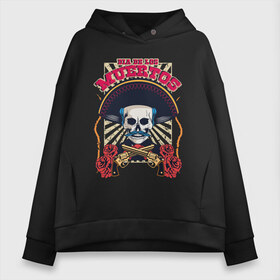 Женское худи Oversize хлопок с принтом DIA DE LOS MUERTOS в Кировске, френч-терри — 70% хлопок, 30% полиэстер. Мягкий теплый начес внутри —100% хлопок | боковые карманы, эластичные манжеты и нижняя кромка, капюшон на магнитной кнопке | de los | dia | halloween | mertos | де лос | диа | монстр | муертос | ночь | скелет | ужасов | хэллоуин | хэлоуин