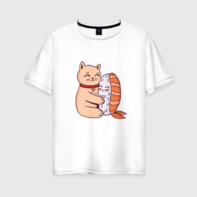 Женская футболка хлопок Oversize с принтом Котик обнимается с суши в Кировске, 100% хлопок | свободный крой, круглый ворот, спущенный рукав, длина до линии бедер
 | cat | cats | cute | hug | hugs | kawaii | kitten | kitty | neko | nigiri | pussy | pussycat | sushi | арт | кавайи | кавайный | киса | киска | кот | котенок | котики | котята | кошка | кошки | милота | милые | милый | неко | нигири | обнимашк