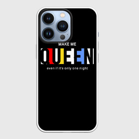 Чехол для iPhone 13 Pro с принтом Сделай меня королевой в Кировске,  |  | art | lettering | princess | queen | арт | королева | надпись