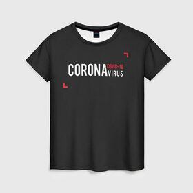 Женская футболка 3D с принтом CORONAvirus в Кировске, 100% полиэфир ( синтетическое хлопкоподобное полотно) | прямой крой, круглый вырез горловины, длина до линии бедер | 