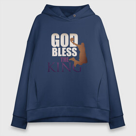 Женское худи Oversize хлопок с принтом God Bless The King в Кировске, френч-терри — 70% хлопок, 30% полиэстер. Мягкий теплый начес внутри —100% хлопок | боковые карманы, эластичные манжеты и нижняя кромка, капюшон на магнитной кнопке | 23 | anthony davis | basketball | bryant | game | james | kobe | lebron | los angeles | nba | sport | баскетбол | брайант | бровь | джеймс | калифорния | коби | король | леброн | лейкерс | лос анджелес | нба | спорт | тренер | чемпио