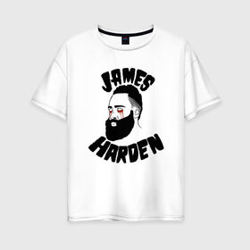 Женская футболка хлопок Oversize с принтом James Harden в Кировске, 100% хлопок | свободный крой, круглый ворот, спущенный рукав, длина до линии бедер
 | basketball | game | harden | houston | james | nba | rockets | sport | баскетбол | борода | джеймс | нба | рокетс | спорт | тренер | харден | хьюстон | чемпион