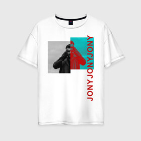 Женская футболка хлопок Oversize с принтом Jony в Кировске, 100% хлопок | свободный крой, круглый ворот, спущенный рукав, длина до линии бедер
 | jony | pop | музыка | поп | русская музыка | ты беспощадна