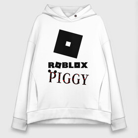 Женское худи Oversize хлопок с принтом ROBLOX PIGGY в Кировске, френч-терри — 70% хлопок, 30% полиэстер. Мягкий теплый начес внутри —100% хлопок | боковые карманы, эластичные манжеты и нижняя кромка, капюшон на магнитной кнопке | 