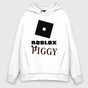 Мужское худи Oversize хлопок с принтом ROBLOX PIGGY в Кировске, френч-терри — 70% хлопок, 30% полиэстер. Мягкий теплый начес внутри —100% хлопок | боковые карманы, эластичные манжеты и нижняя кромка, капюшон на магнитной кнопке | 