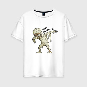 Женская футболка хлопок Oversize с принтом Mummy dab в Кировске, 100% хлопок | свободный крой, круглый ворот, спущенный рукав, длина до линии бедер
 | Тематика изображения на принте: 